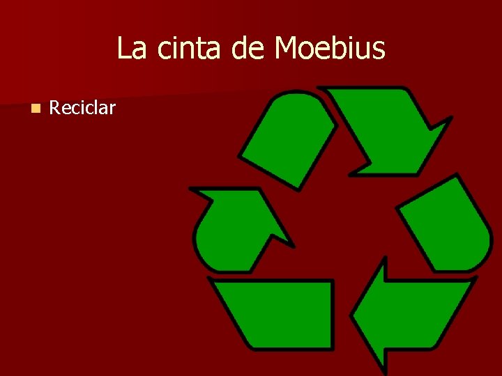 La cinta de Moebius n Reciclar La cinta de Moebius n Reciclar