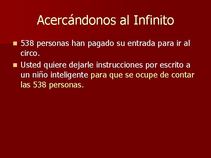 Acercándonos al Infinito 538 personas han pagado su entrada para ir al circo. n Acercándonos al Infinito 538 personas han pagado su entrada para ir al circo. n