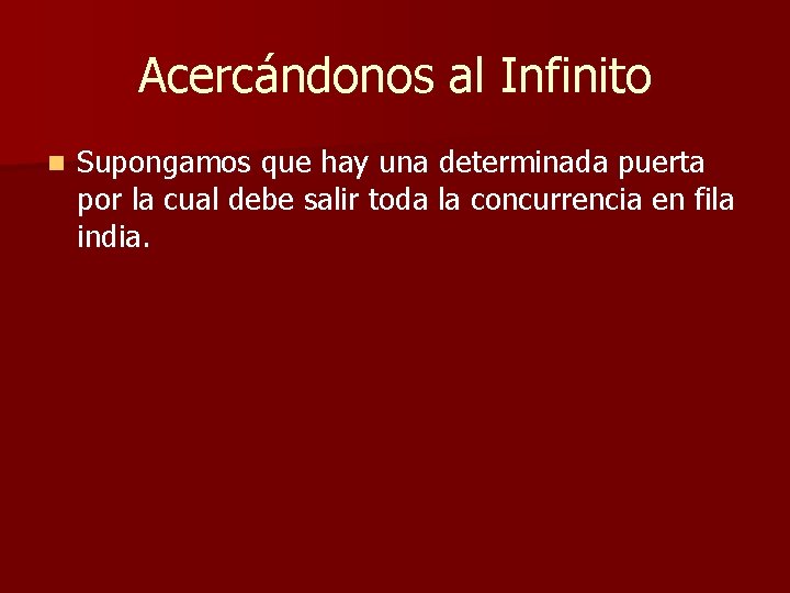 Acercándonos al Infinito n Supongamos que hay una determinada puerta por la cual debe Acercándonos al Infinito n Supongamos que hay una determinada puerta por la cual debe