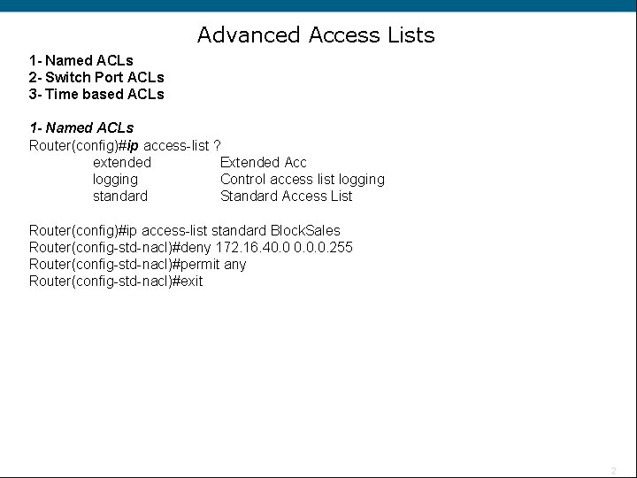 Advanced Access Lists 1 - Named ACLs 2 - Switch Port ACLs 3 -