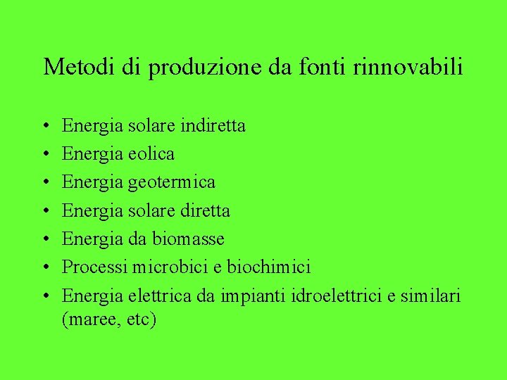 Metodi di produzione da fonti rinnovabili • • Energia solare indiretta Energia eolica Energia