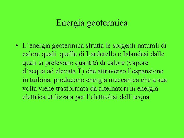 Energia geotermica • L’energia geotermica sfrutta le sorgenti naturali di calore quali quelle di