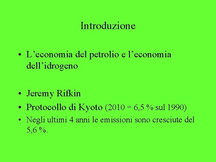 Introduzione • L’economia del petrolio e l’economia dell’idrogeno • Jeremy Rifkin • Protocollo di