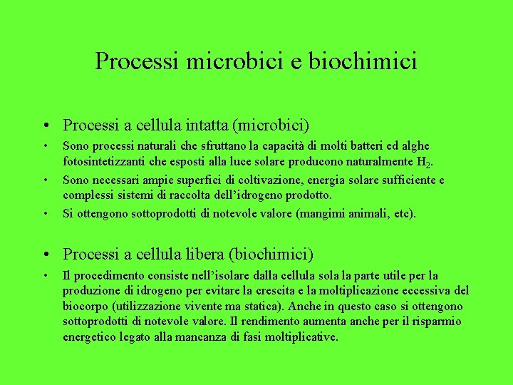 Processi microbici e biochimici • Processi a cellula intatta (microbici) • • • Sono