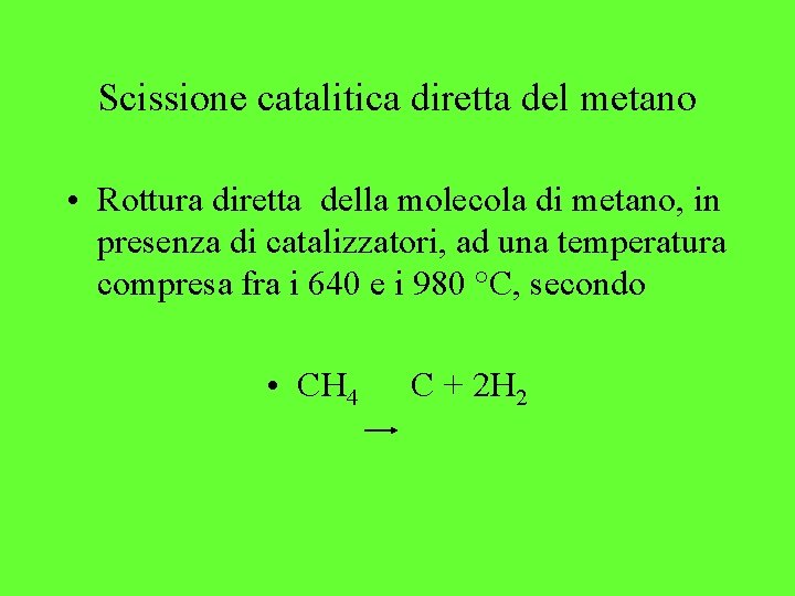 Scissione catalitica diretta del metano • Rottura diretta della molecola di metano, in presenza