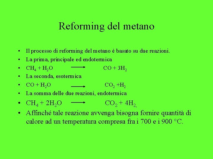 Reforming del metano • • • Il processo di reforming del metano è basato