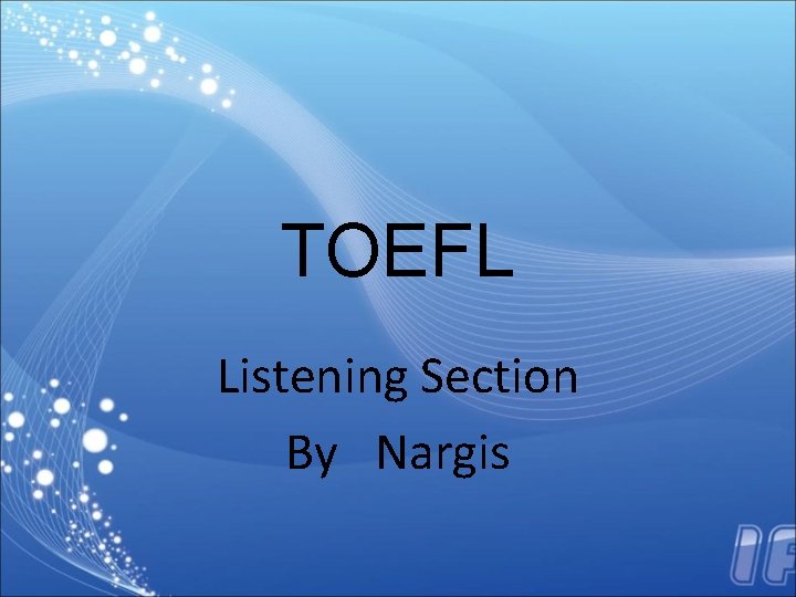 TOEFL Listening Section By Nargis 