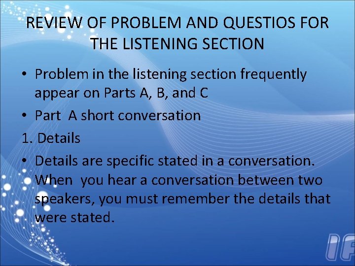 REVIEW OF PROBLEM AND QUESTIOS FOR THE LISTENING SECTION • Problem in the listening