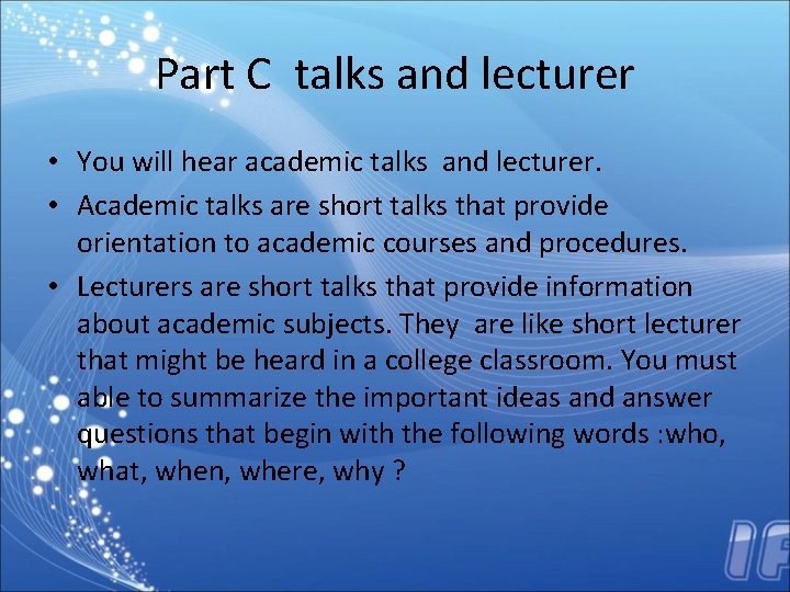 Part C talks and lecturer • You will hear academic talks and lecturer. •