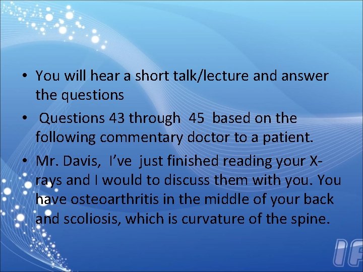  • You will hear a short talk/lecture and answer the questions • Questions