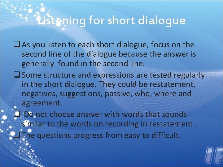 Listening for short dialogue q As you listen to each short dialogue, focus on