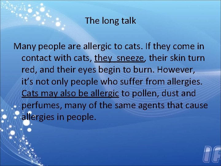 The long talk Many people are allergic to cats. If they come in contact