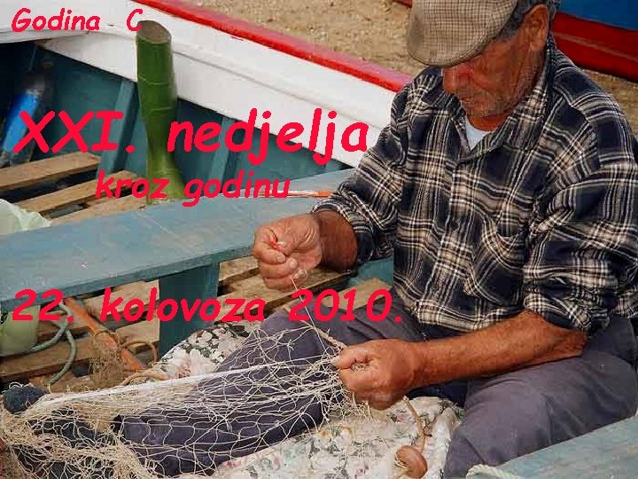 Godina C XXI. nedjelja kroz godinu 22. kolovoza 2010. 