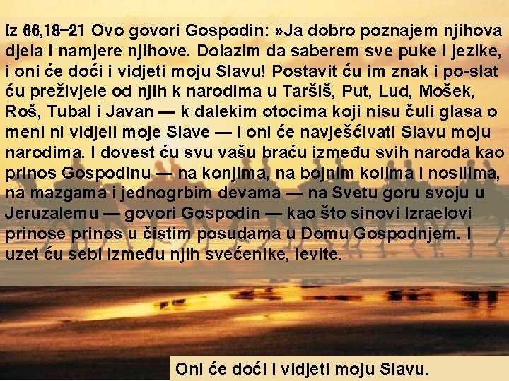 Iz 66, 18 -21 Ovo govori Gospodin: » Ja dobro poznajem njihova djela i Iz 66, 18 -21 Ovo govori Gospodin: » Ja dobro poznajem njihova djela i