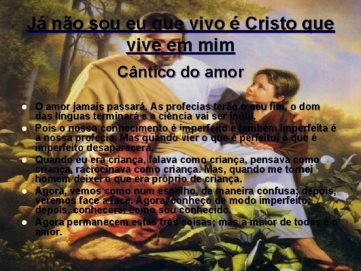 Já não sou eu que vivo é Cristo que vive em mim Cântico do