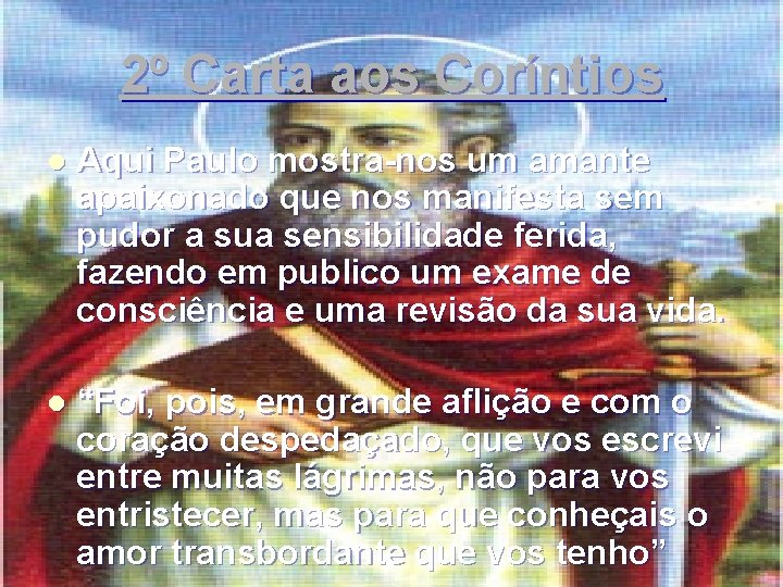 2º Carta aos Coríntios l Aqui Paulo mostra-nos um amante apaixonado que nos manifesta