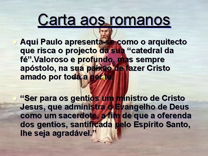 Carta aos romanos l Aqui Paulo apresenta-se como o arquitecto que risca o projecto