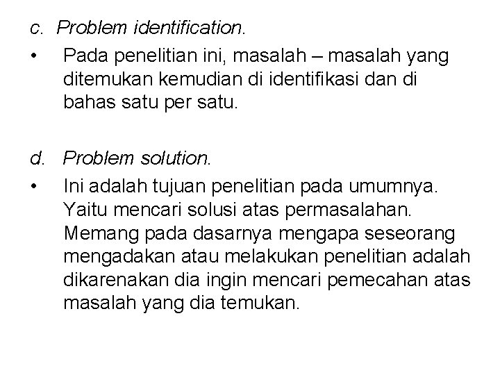 c. Problem identification. • Pada penelitian ini, masalah – masalah yang ditemukan kemudian di