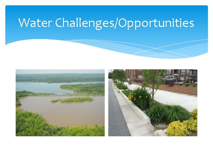 Water Challenges/Opportunities 