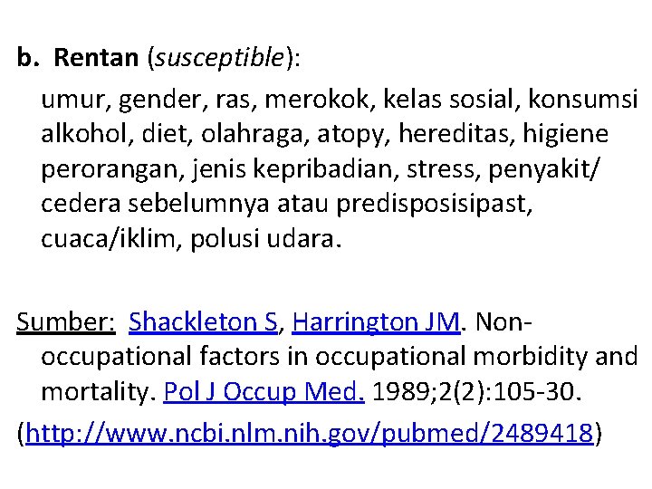 b. Rentan (susceptible): umur, gender, ras, merokok, kelas sosial, konsumsi alkohol, diet, olahraga, atopy,