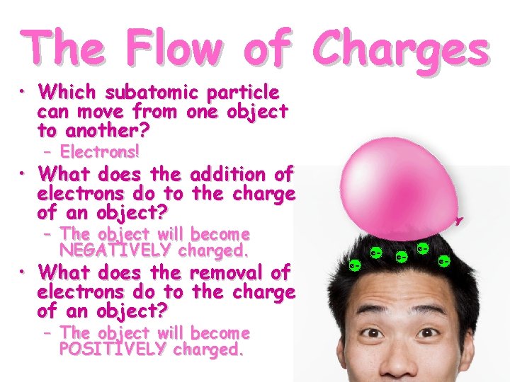 The Flow of Charges • Which subatomic particle can move from one object to