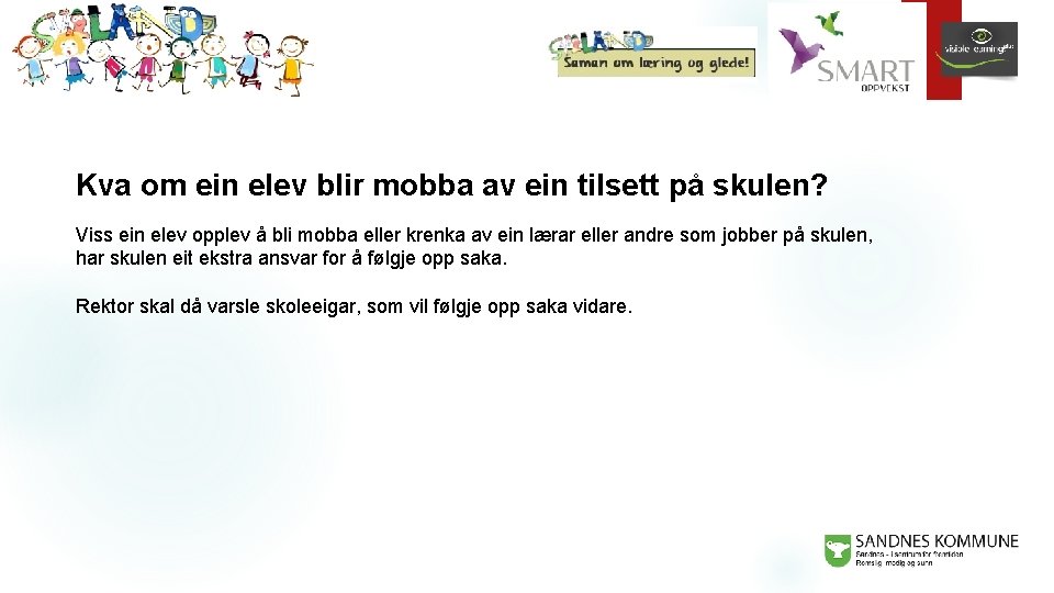 Kva om ein elev blir mobba av ein tilsett på skulen? Viss ein elev