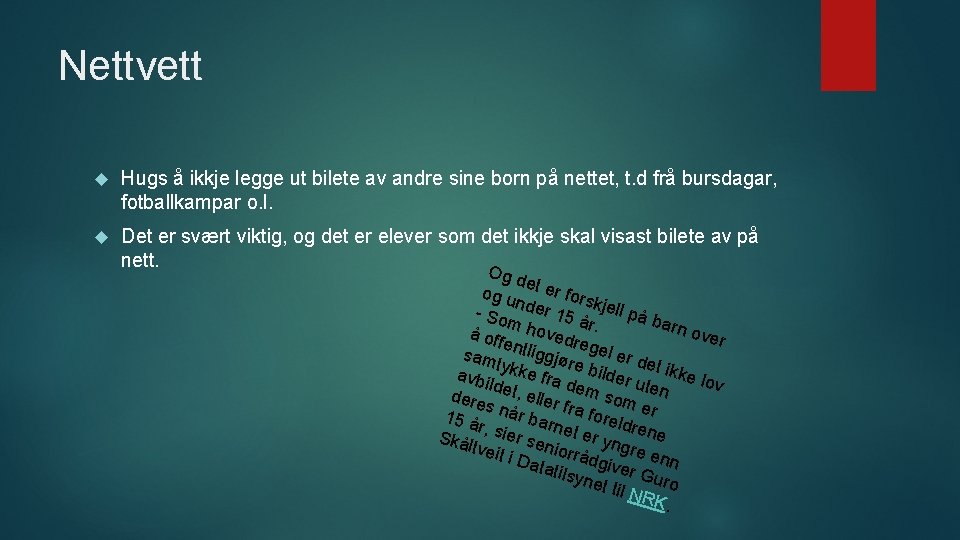 Nettvett Hugs å ikkje legge ut bilete av andre sine born på nettet, t.