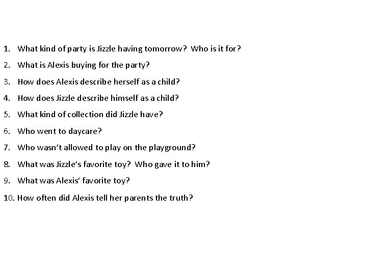 1. What kind of party is Jizzle having tomorrow? Who is it for? 2.