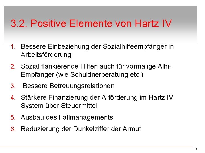 3. 2. Positive Elemente von Hartz IV 1. Bessere Einbeziehung der Sozialhilfeempfänger in Arbeitsförderung