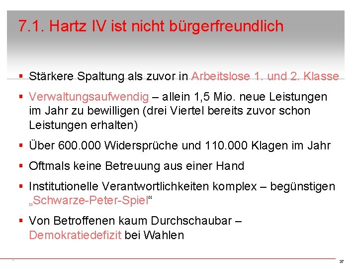 7. 1. Hartz IV ist nicht bürgerfreundlich § Stärkere Spaltung als zuvor in Arbeitslose