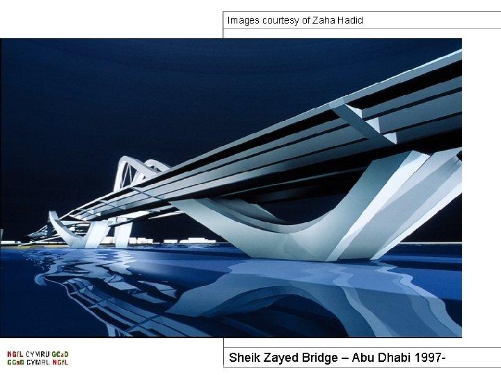 Images courtesy of Zaha Hadid Sheik Zayed Bridge – Abu Dhabi 1997 - 