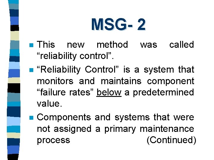 MSG- 2 n n n This new method was called “reliability control”. “Reliability Control”