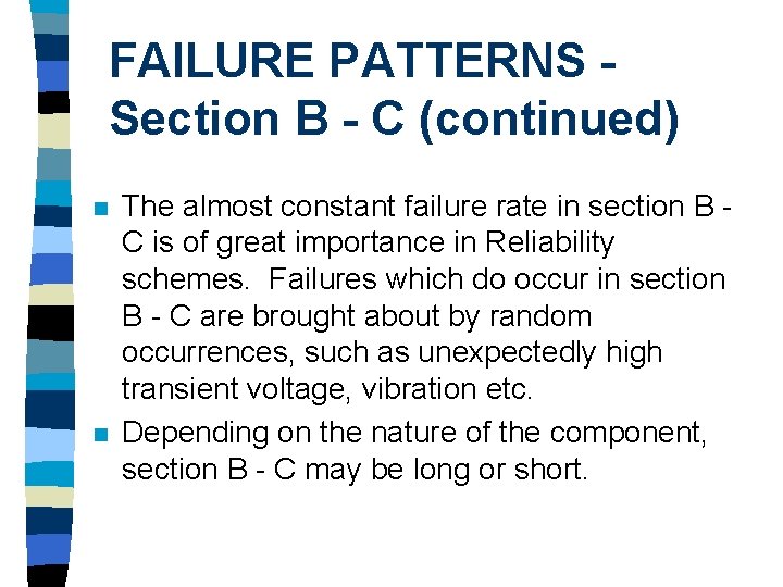 FAILURE PATTERNS Section B - C (continued) n n The almost constant failure rate