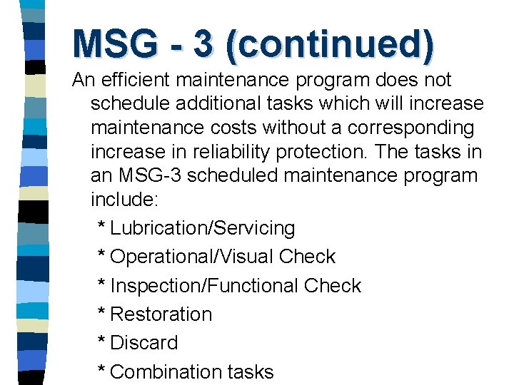 MSG - 3 (continued) An efficient maintenance program does not schedule additional tasks which