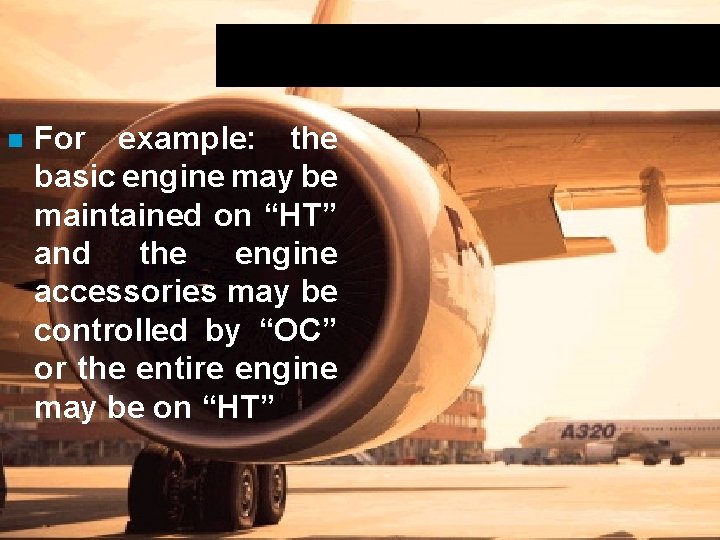 n For example: the basic engine may be maintained on “HT” and the engine