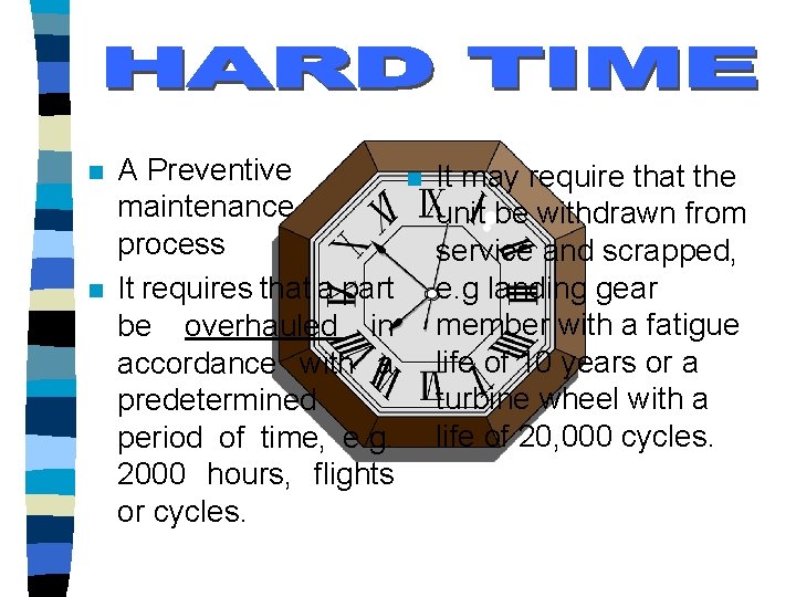 n n A Preventive maintenance process It requires that a part be overhauled in