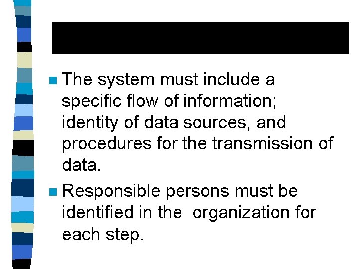 The system must include a specific flow of information; identity of data sources, and