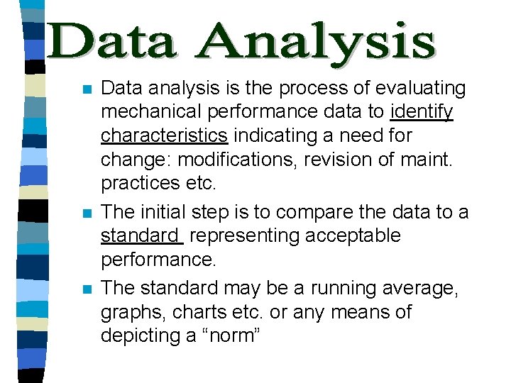 n n n Data analysis is the process of evaluating mechanical performance data to
