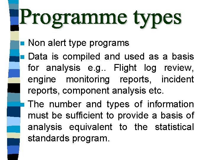 n n n Non alert type programs Data is compiled and used as a
