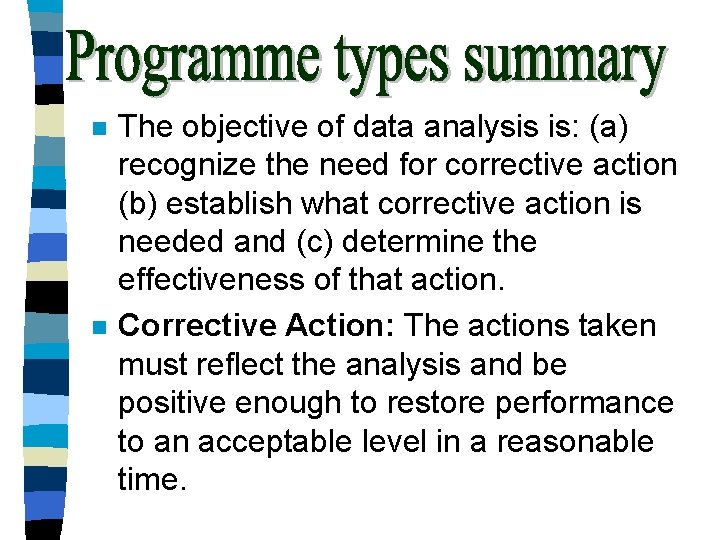 n n The objective of data analysis is: (a) recognize the need for corrective