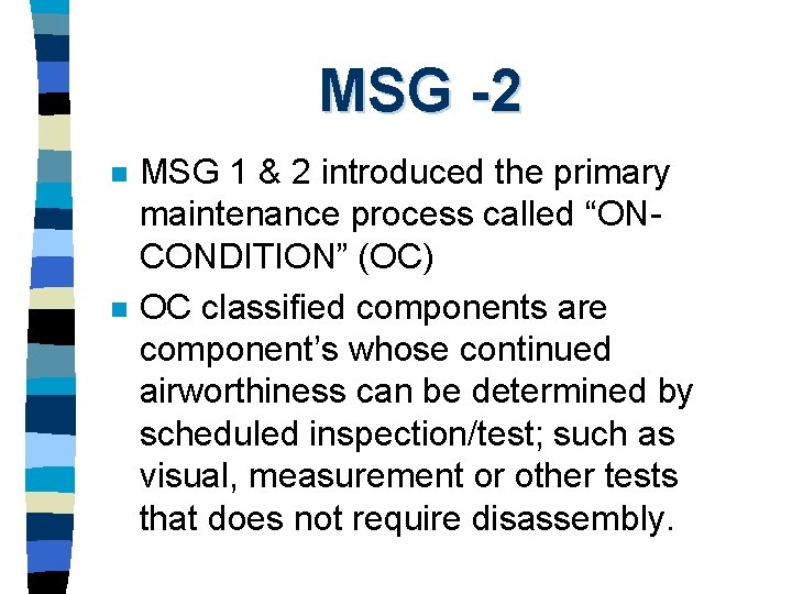 MSG -2 n n MSG 1 & 2 introduced the primary maintenance process called