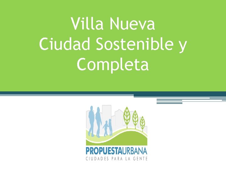 Villa Nueva Ciudad Sostenible y Completa 