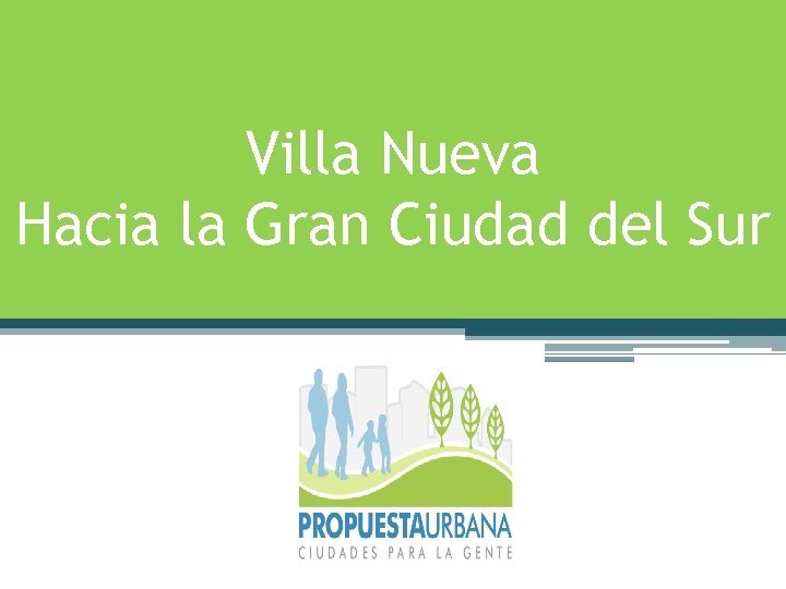 Villa Nueva Hacia la Gran Ciudad del Sur 