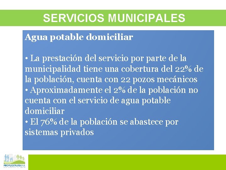 SERVICIOS MUNICIPALES Agua potable domiciliar • La prestación del servicio por parte de la