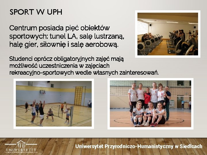 SPORT W UPH Centrum posiada pięć obiektów sportowych: tunel LA, salę lustrzaną, halę gier,