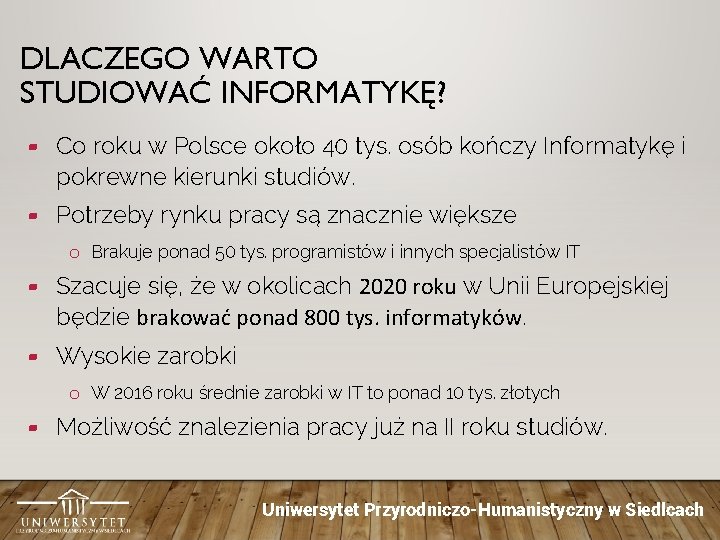 DLACZEGO WARTO STUDIOWAĆ INFORMATYKĘ? ▰ Co roku w Polsce około 40 tys. osób kończy
