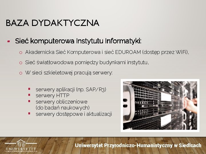 BAZA DYDAKTYCZNA ▰ Sieć komputerowa Instytutu Informatyki: o Akademicka Sieć Komputerowa i sieć EDUROAM