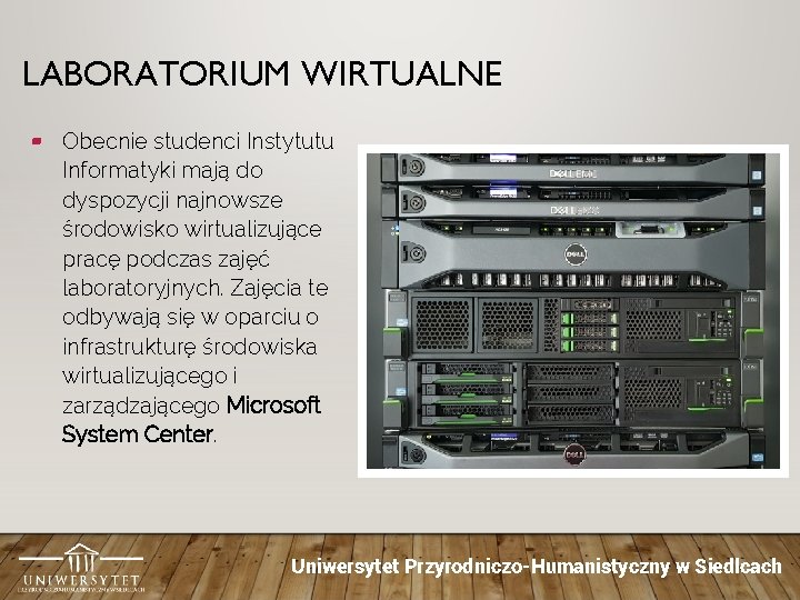 LABORATORIUM WIRTUALNE ▰ Obecnie studenci Instytutu Informatyki mają do dyspozycji najnowsze środowisko wirtualizujące pracę