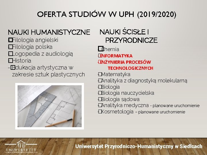 OFERTA STUDIÓW W UPH (2019/2020) NAUKI HUMANISTYCZNE -�Filologia angielski - Filologia polska � -