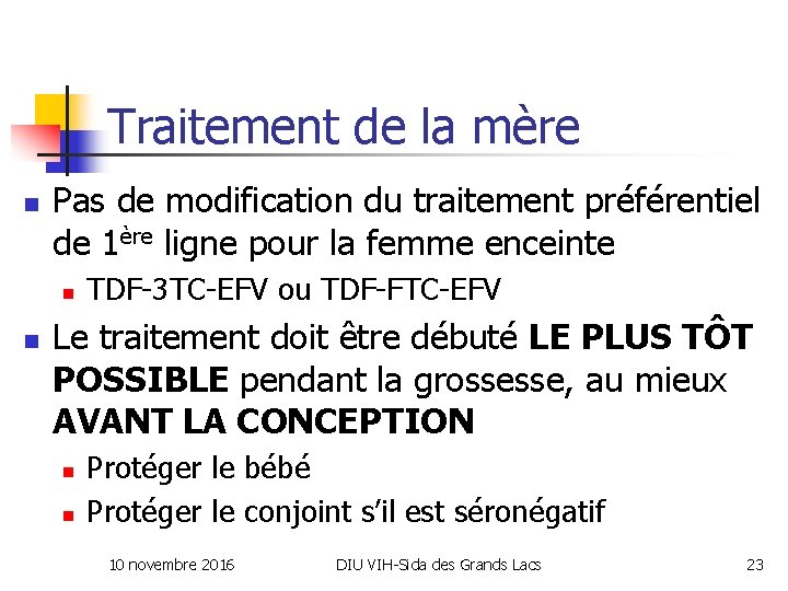  Traitement de la mère n Pas de modification du traitement préférentiel de 1ère